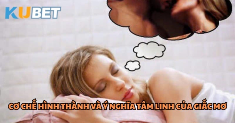 co-che-hinh-thanh-va-y-nghia-tam-linh-cua-giac-mo