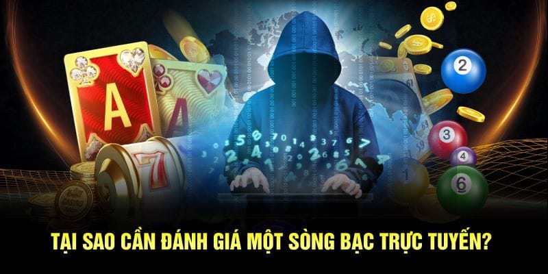 Tại sao cần đánh giá một sòng bạc trực tuyến
