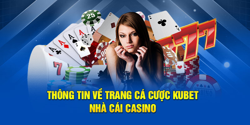 Trang cá cược KUBET nhà cái casino cập nhật sòng xóc đĩa 